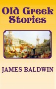 Cover-Bild zum Titel 'Old Greek Stories' von 'James Baldwin'