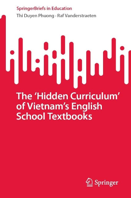 The 'Hidden Curriculum' of Vietnam's English School Textbooks - Thi Duyen Phuong, Raf Vanderstraeten