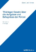 Cover-Bild zum Titel 'Thüringer Gesetz über die Aufgaben und Befugnisse der Polizei' von 'Frank Ebert, Heiko Joel, Katharina Krämer'