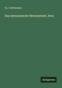 Cover-Bild zum Titel 'Das messianische Bewusstsein Jesu' von 'H. J. Holtzmann'