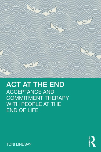 ACT at the End - Toni Lindsay