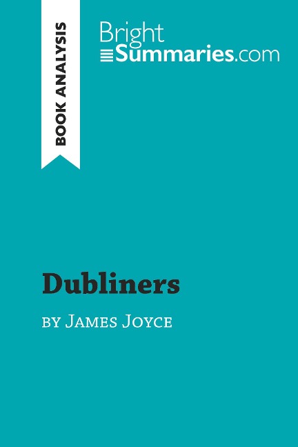 Dubliners by James Joyce (Book Analysis) - Bright Summaries