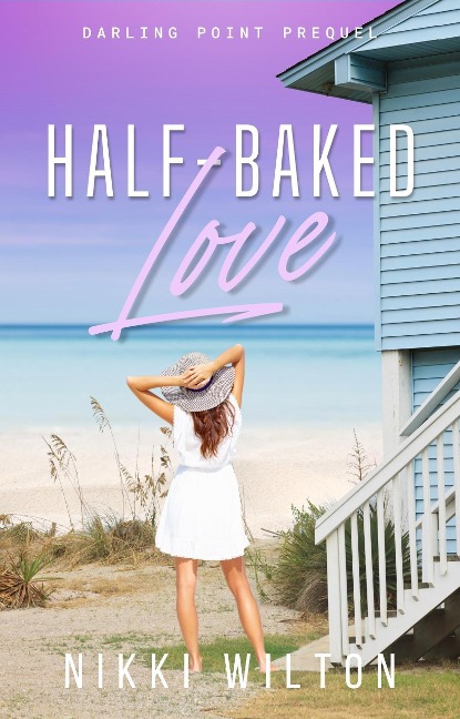 Half-baked Love (Darling Point Series, #0) - Nikki Wilton