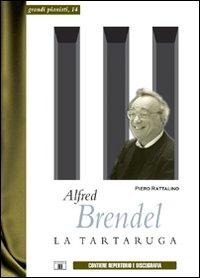 Alfred Brendel. La tartaruga - Piero Rattalino
