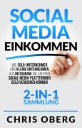 Cover-Bild zum Titel 'Social Media Einkommen: Wie Solo-Unternehmer und kleine Unternehmen auf Instagram und anderen Social-Media-Plattformen Geld verdienen können (2-in-1-Sammlung)' von 'Chris Oberg'