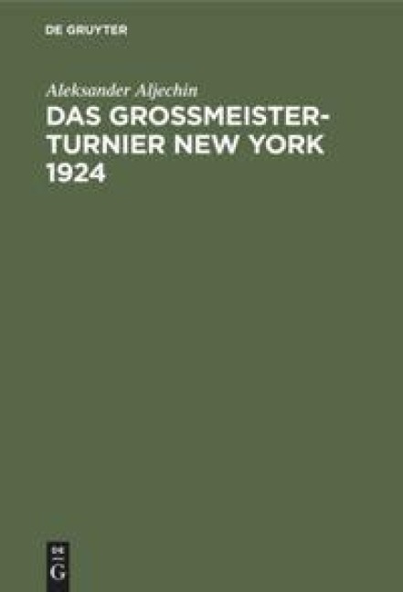 Das Grossmeister-Turnier New York 1924 - Aleksander Aljechin
