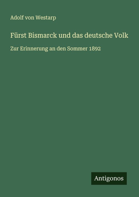 Fürst Bismarck und das deutsche Volk - Adolf von Westarp