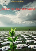 Cover-Bild zum Titel '"Saat" in der Ukraine' von 'Friedrich Wolf'