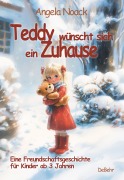 Cover-Bild zum Titel 'Teddy wünscht sich ein Zuhause - Eine Freundschaftsgeschichte für Kinder ab 3 Jahren' von 'Angela Noack'