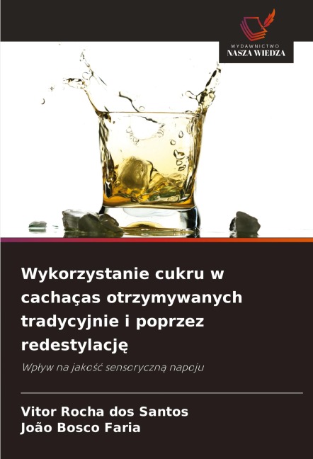 Wykorzystanie cukru w cachaças otrzymywanych tradycyjnie i poprzez redestylacj¿ - Vitor Rocha Dos Santos, João Bosco Faria
