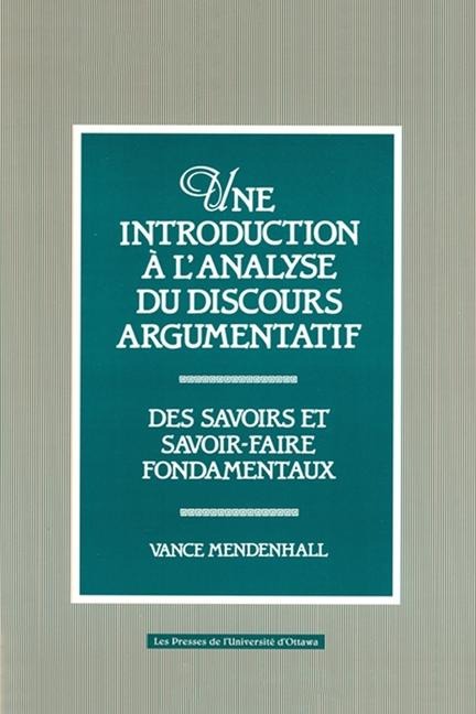 Une Introduction À l'Analyse Du Discours Argumentatif - Vance Mendenhall