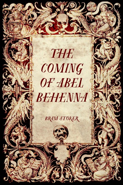 The Coming of Abel Behenna - Bram Stoker