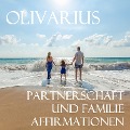 Partnerschaft und Familie - Affirmationen - Olivarius, Olivarius