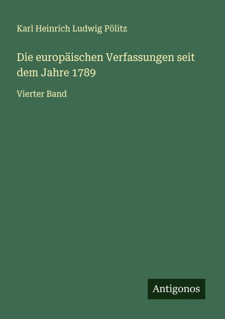 Die europäischen Verfassungen seit dem Jahre 1789 - Karl Heinrich Ludwig Pölitz