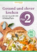 Senioren Ratgeber: Gesund und clever kochen für 2 - 
