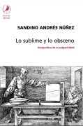 Cover-Bild zum Titel 'Lo sublime y lo obsceno' von 'Sandino Andrés Núñez'