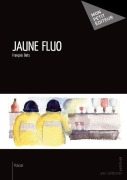 Cover-Bild zum Titel 'Jaune fluo' von 'François Bats'