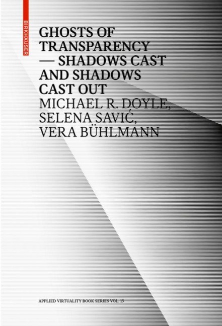 Ghosts of Transparency - Michael R. Doyle, Vera Bühlmann, Selena Savi¿