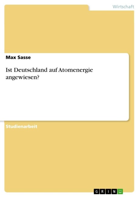 Ist Deutschland auf Atomenergie angewiesen? - Max Sasse