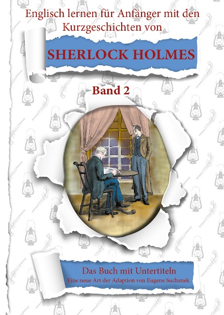 Englisch für Anfänger mit Sherlock Holmes. Die Abenteuer des Sherlock Holmes neu geschrieben für Lernende. Band 2 - Eugene Suchanek