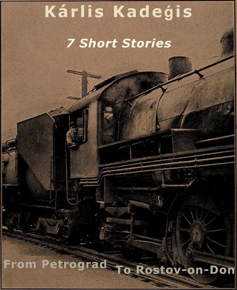 7 Short Stories: From Petrograd to Rostov-on-Don - Karlis Kadegis