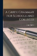 A Greek Grammar for Schools and Colleges - James Hadley