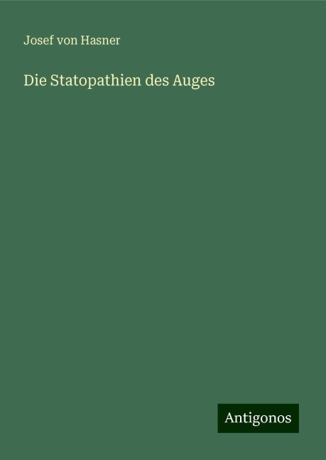 Die Statopathien des Auges - Josef Von Hasner