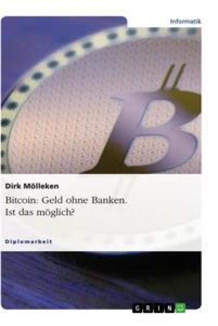 Bitcoin: Geld ohne Banken. Ist das möglich? - Dirk Mölleken