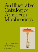Cover-Bild zum Titel 'An Illustrated Catalog of American Mushrooms' von 'Us Department of Agriculture Maurice B Walters Collection'