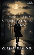 Cover-Bild zum Titel 'Gewicht des verborgenen Glücks' von 'Zeljko Kalinic'