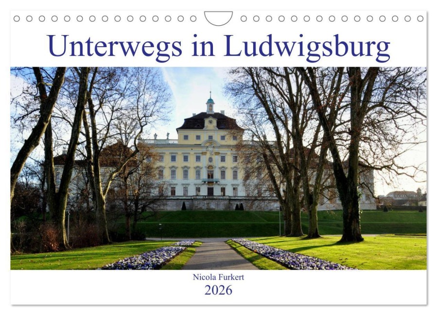 Unterwegs in Ludwigsburg (Wandkalender 2026 DIN A4 quer), CALVENDO Monatskalender - Nicola Furkert