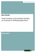 Duales Studium in Deutschland. Ein Weg zur Senkung der Bildungsungleichheit - Max Schmidt