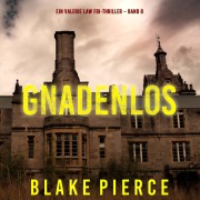 Cover-Bild zum Titel 'Gnadenlos (Ein Valerie Law FBI-Thriller ¿ Band 8)' von 'Blake Pierce'