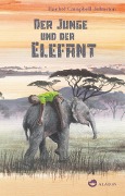 Der Junge und der Elefant - Rachel Campbell-Johnston