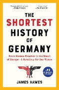 Cover-Bild zum Titel 'The Shortest History of Germany' von 'James Hawes'