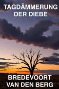 Cover-Bild zum Titel 'Tagdämmerung der Diebe' von 'Bredevoort van den Berg'