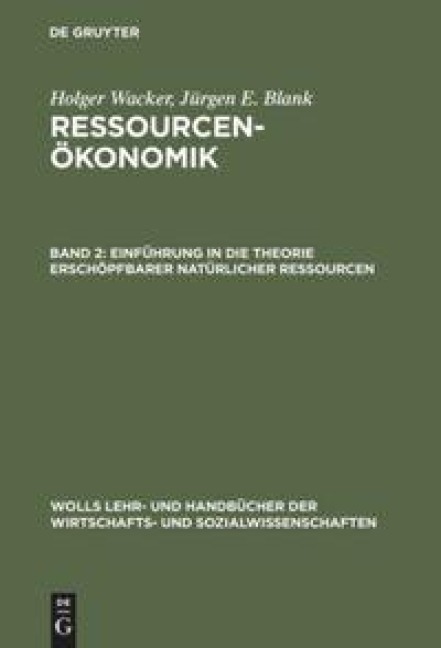 Einführung in die Theorie erschöpfbarer natürlicher Ressourcen - Jürgen Blank, Holger Wacker