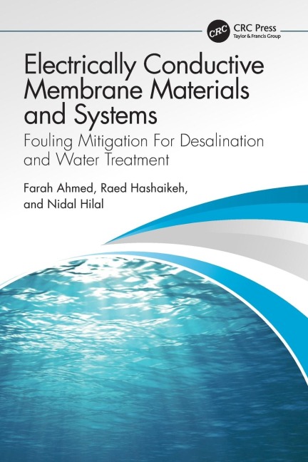 Electrically Conductive Membrane Materials and Systems - Farah Ahmed, Nidal Hilal, Raed Hashaikeh