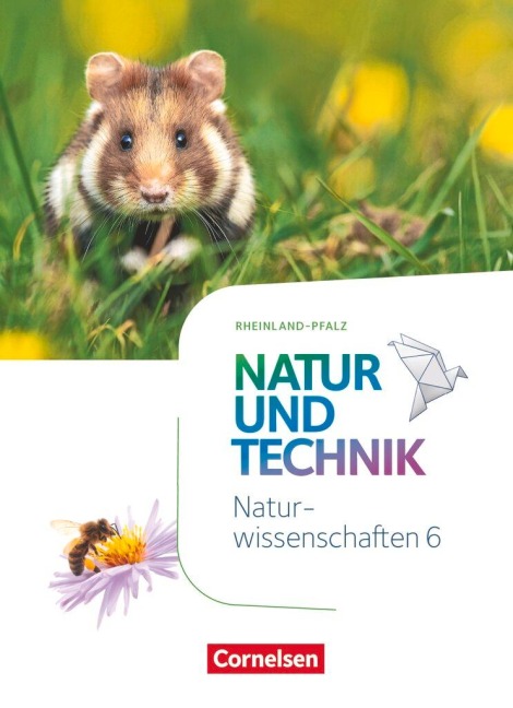 Natur und Technik - Naturwissenschaften 6. Schuljahr - Rheinland-Pfalz - Schülerbuch - Volker Abegg, Barbara Barheine, Ingmar Stelzig, Martin Löffelhardt, Ainoa Malcotti