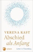 Cover-Bild zum Titel 'Abschied als Anfang' von 'Verena Kast'