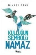 Kullugun Sembolü Namaz - Niyazi Beki