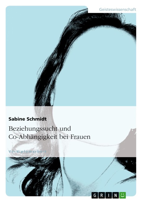 Beziehungssucht und Co-Abhängigkeit bei Frauen - Sabine Schmidt