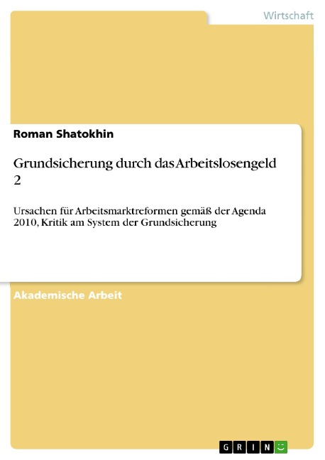 Grundsicherung durch das Arbeitslosengeld 2 - Roman Shatokhin