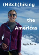 Cover-Bild zum Titel 'Hitchhiking the Americas' von 'Katrin Oertel'