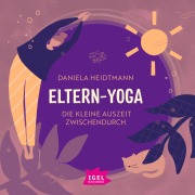 Cover-Bild zum Titel 'Eltern-Yoga. Die kleine Auszeit zwischendurch' von 'Daniela Heidtmann, Ralf Kiwit'