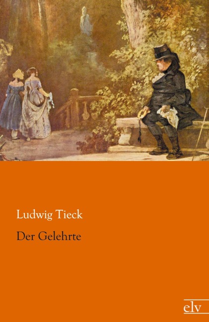 Der Gelehrte - Ludwig Tieck
