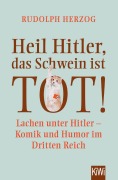 Cover-Bild zum Titel 'Heil Hitler, das Schwein ist tot!' von 'Rudolph Herzog'