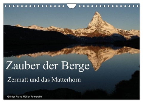 Zauber der Berge Zermatt und das Matterhorn (Wandkalender 2024 DIN A4 quer), CALVENDO Monatskalender - Günter Franz Müller Fotografie