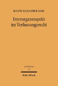 Cover-Bild zum Titel 'Interorganrespekt im Verfassungsrecht' von 'Ralph A. Lorz'