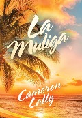 Cover-Bild zum Titel 'La Muliga' von 'Cameron Lally'
